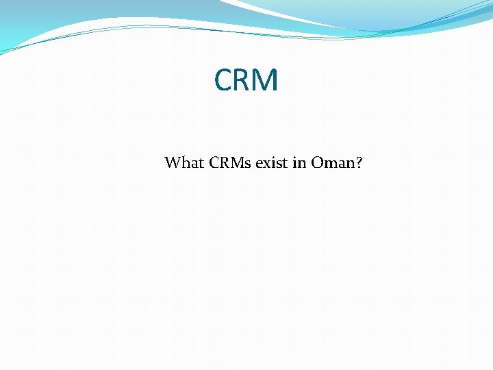 CRM What CRMs exist in Oman? CRM What CRMs exist in Oman?