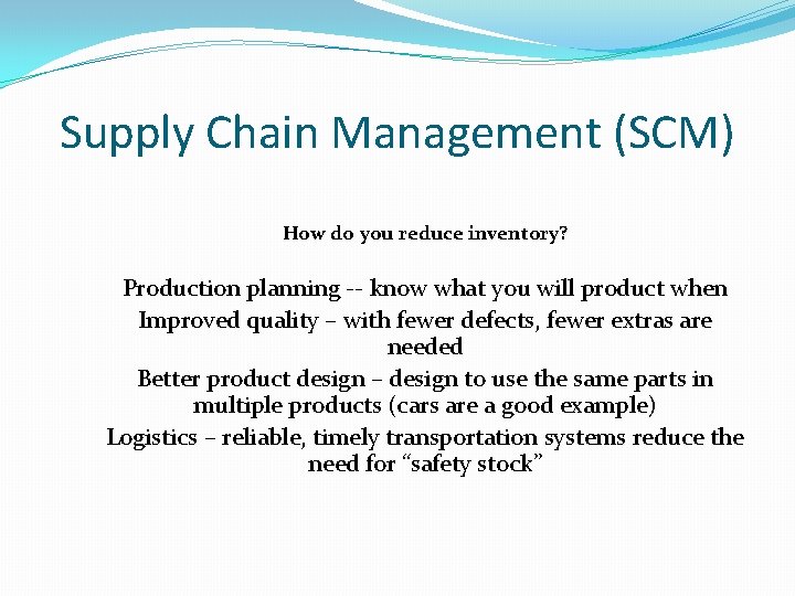 Supply Chain Management (SCM) How do you reduce inventory? Production planning -- know what Supply Chain Management (SCM) How do you reduce inventory? Production planning -- know what