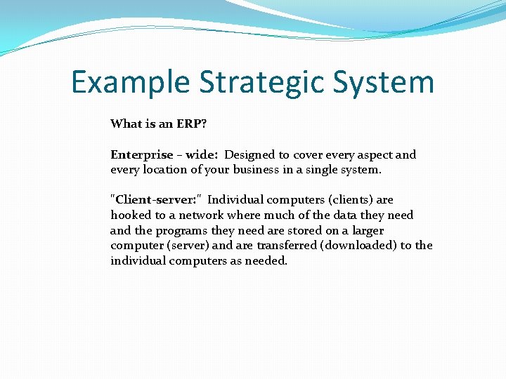 Example Strategic System What is an ERP? Enterprise – wide: Designed to cover every Example Strategic System What is an ERP? Enterprise – wide: Designed to cover every