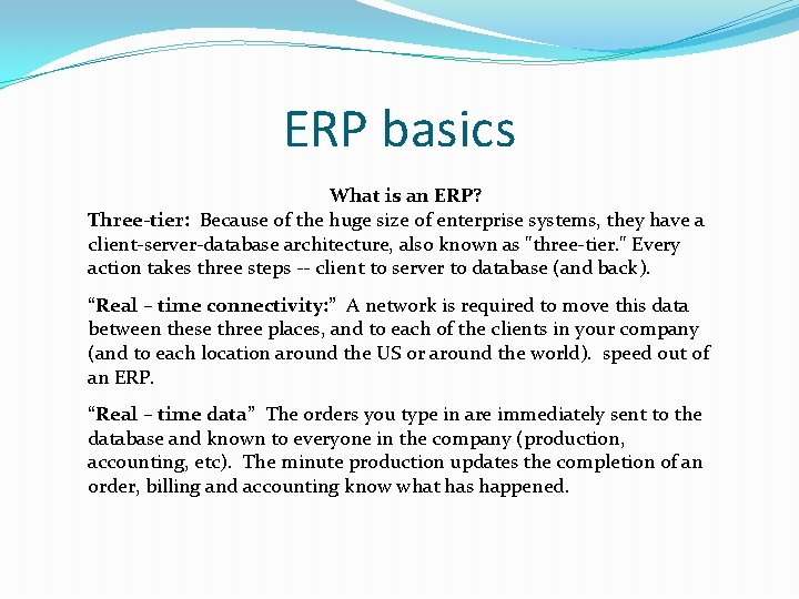 ERP basics What is an ERP? Three-tier: Because of the huge size of enterprise ERP basics What is an ERP? Three-tier: Because of the huge size of enterprise