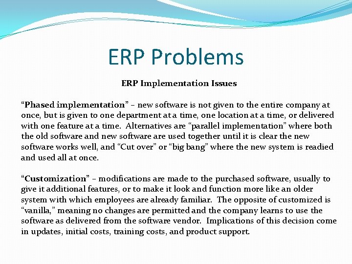 ERP Problems ERP Implementation Issues “Phased implementation” – new software is not given to ERP Problems ERP Implementation Issues “Phased implementation” – new software is not given to