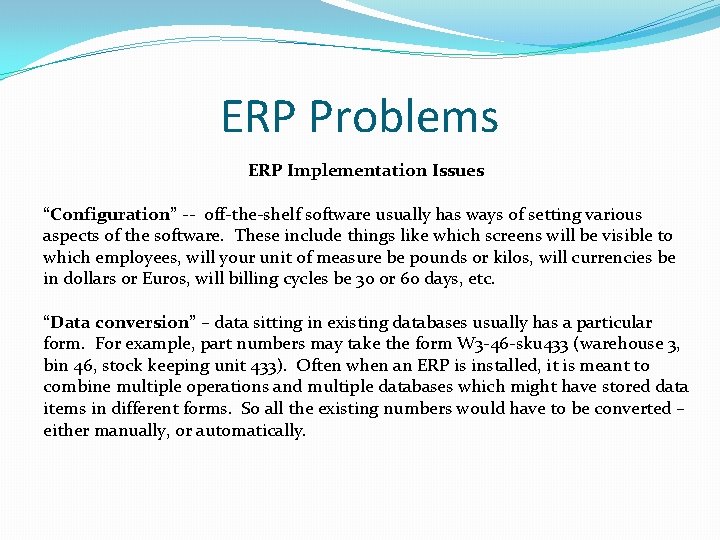 ERP Problems ERP Implementation Issues “Configuration” -- off-the-shelf software usually has ways of setting ERP Problems ERP Implementation Issues “Configuration” -- off-the-shelf software usually has ways of setting