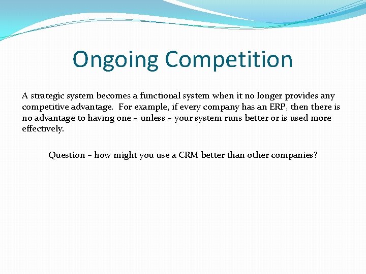 Ongoing Competition A strategic system becomes a functional system when it no longer provides Ongoing Competition A strategic system becomes a functional system when it no longer provides