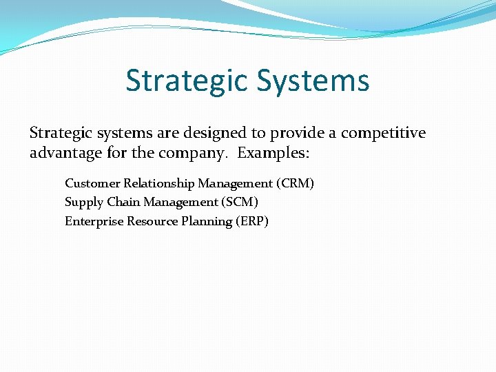 Strategic Systems Strategic systems are designed to provide a competitive advantage for the company. Strategic Systems Strategic systems are designed to provide a competitive advantage for the company.