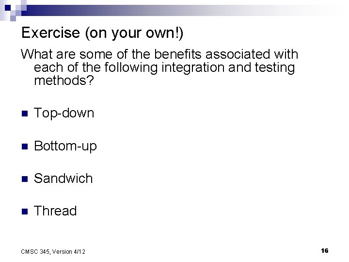 Exercise (on your own!) What are some of the benefits associated with each of