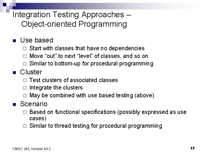 Integration Testing Approaches – Object-oriented Programming n Use based Start with classes that have