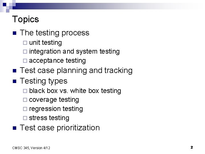 Topics n The testing process ¨ unit testing ¨ integration and system testing ¨