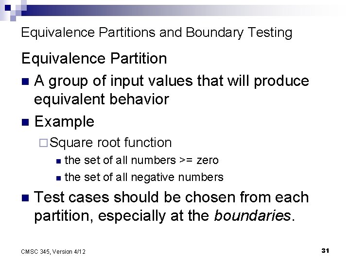 Equivalence Partitions and Boundary Testing Equivalence Partition n A group of input values that