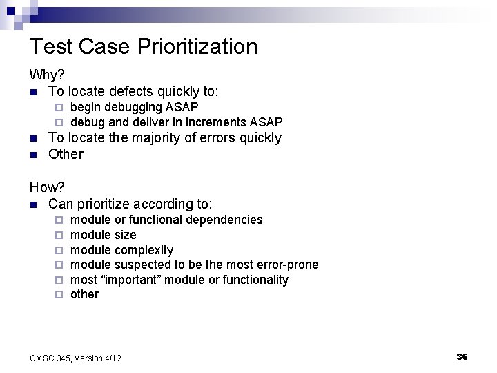 Test Case Prioritization Why? n To locate defects quickly to: ¨ ¨ n n