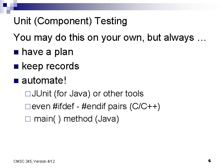 Unit (Component) Testing You may do this on your own, but always … n