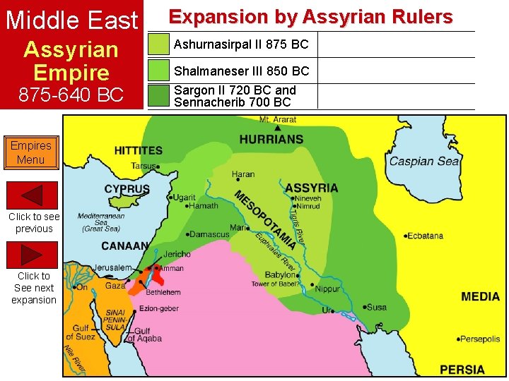 Middle East Assyrian Empire 875 -640 BC Empires Menu Click to see previous Click