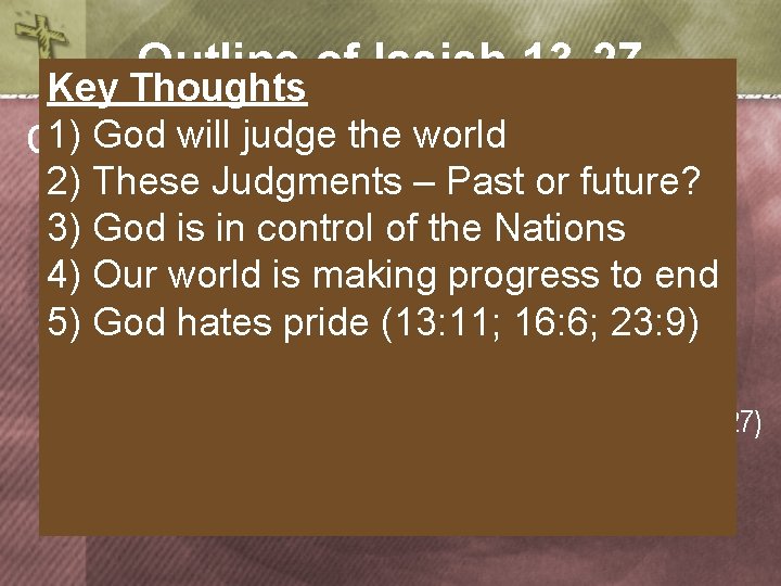 Outline of Isaiah 13 -27 Key Thoughts God. Judgment will judgeonthe world C. 1)God’s