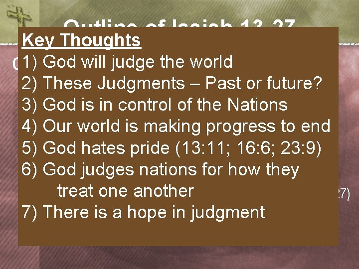 Outline of Isaiah 13 -27 Key Thoughts God. Judgment will judgeonthe world C. 1)God’s