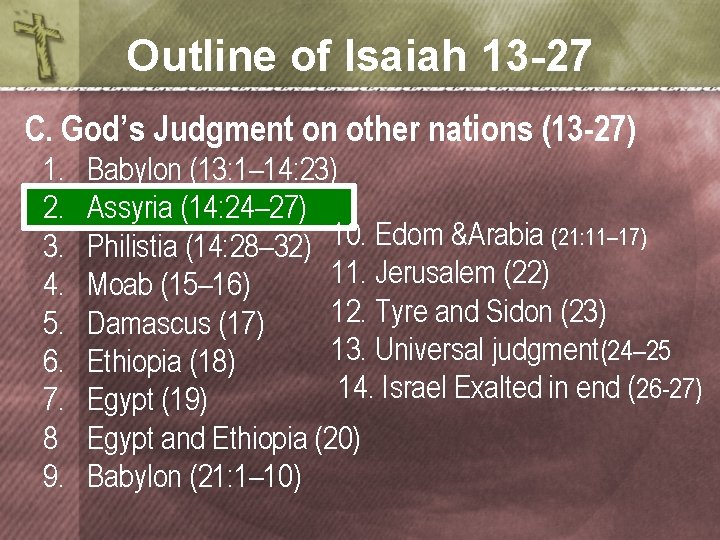 Outline of Isaiah 13 -27 C. God’s Judgment on other nations (13 -27) 1.