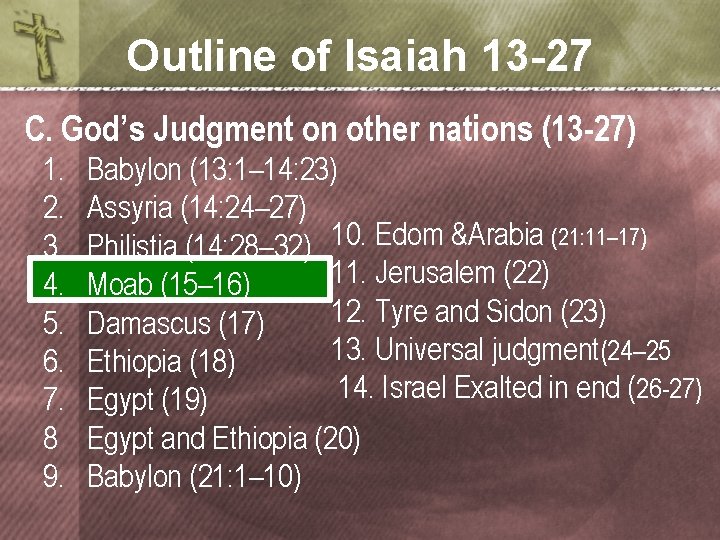 Outline of Isaiah 13 -27 C. God’s Judgment on other nations (13 -27) 1.