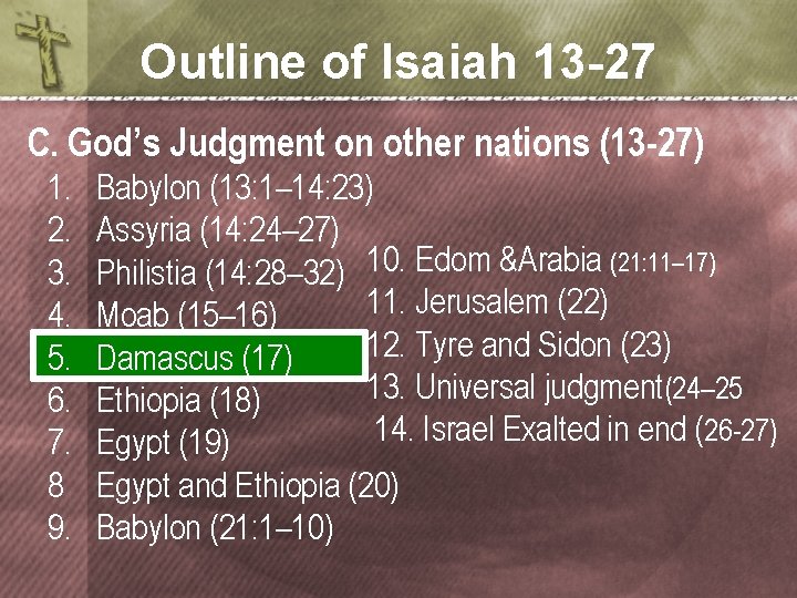 Outline of Isaiah 13 -27 C. God’s Judgment on other nations (13 -27) 1.