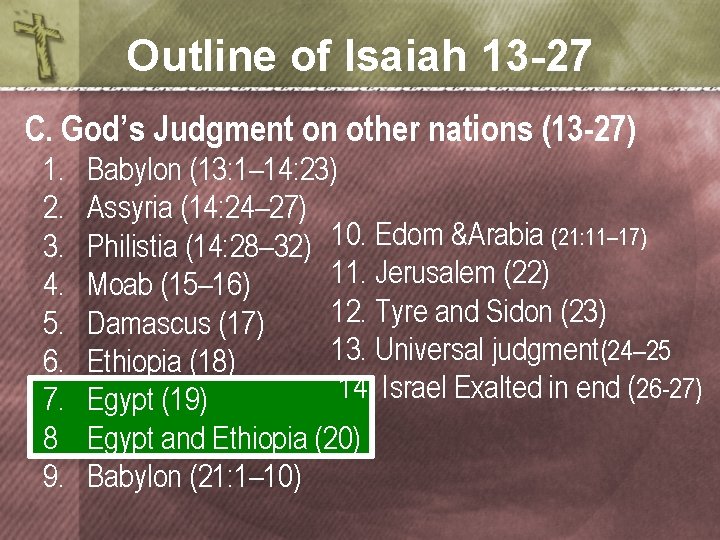 Outline of Isaiah 13 -27 C. God’s Judgment on other nations (13 -27) 1.
