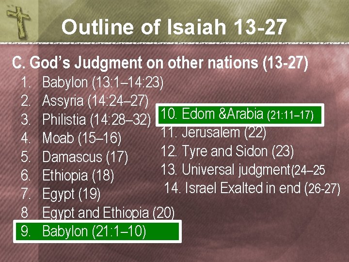 Outline of Isaiah 13 -27 C. God’s Judgment on other nations (13 -27) 1.