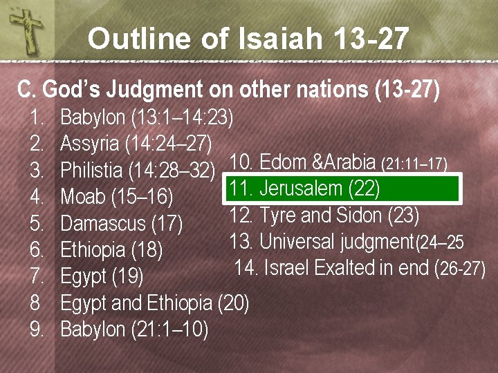 Outline of Isaiah 13 -27 C. God’s Judgment on other nations (13 -27) 1.