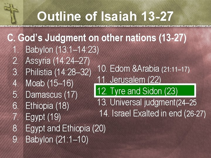 Outline of Isaiah 13 -27 C. God’s Judgment on other nations (13 -27) 1.