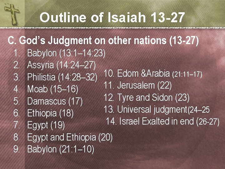 Outline of Isaiah 13 -27 C. God’s Judgment on other nations (13 -27) 1.