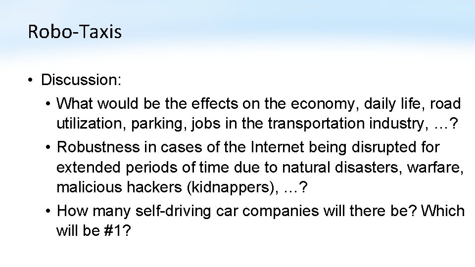 Robo-Taxis • Discussion: • What would be the effects on the economy, daily life, Robo-Taxis • Discussion: • What would be the effects on the economy, daily life,