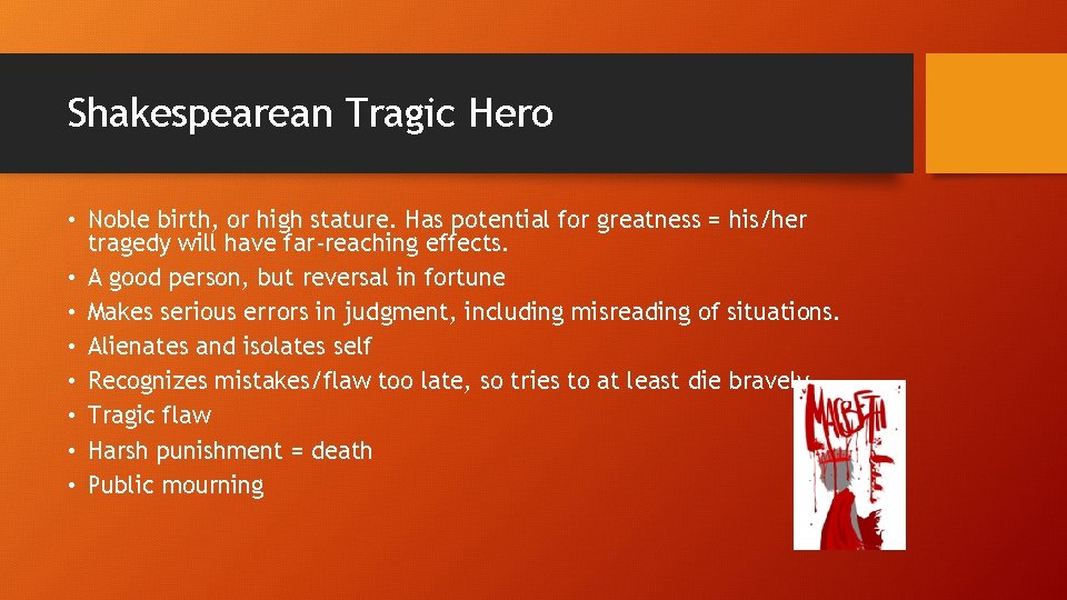 Shakespearean Tragic Hero • Noble birth, or high stature. Has potential for greatness =