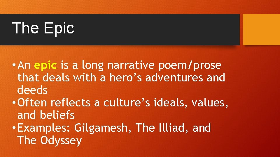 The Epic • An epic is a long narrative poem/prose that deals with a