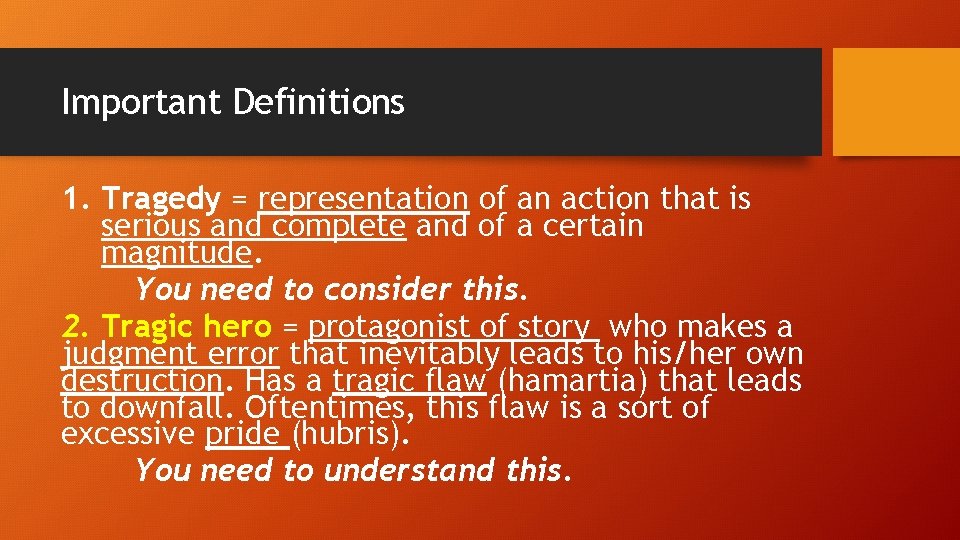 Important Definitions 1. Tragedy = representation of an action that is serious and complete