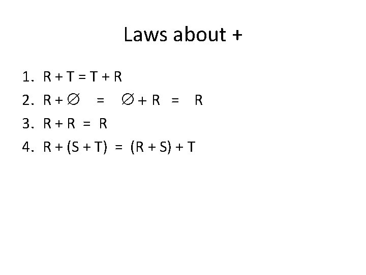Laws about + 1. 2. 3. 4. R+T=T+R R+ = +R = R R