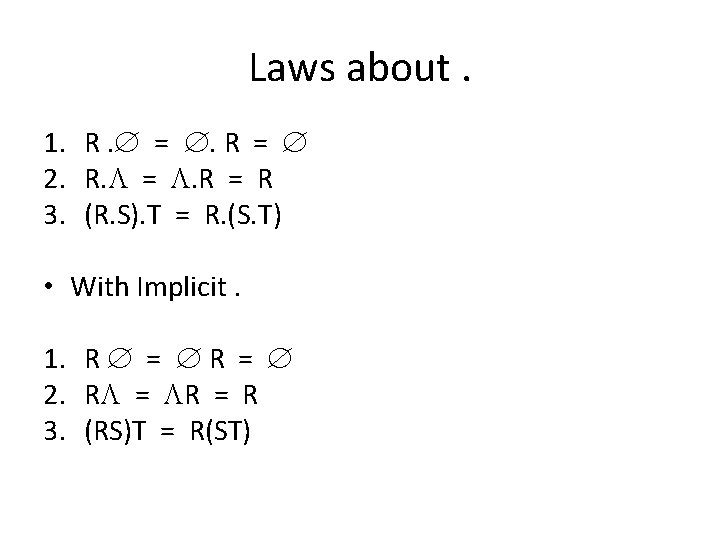 Laws about. 1. R. = . R = 2. R. L = L. R