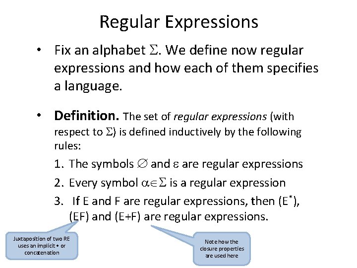 Regular Expressions • Fix an alphabet S. We define now regular expressions and how