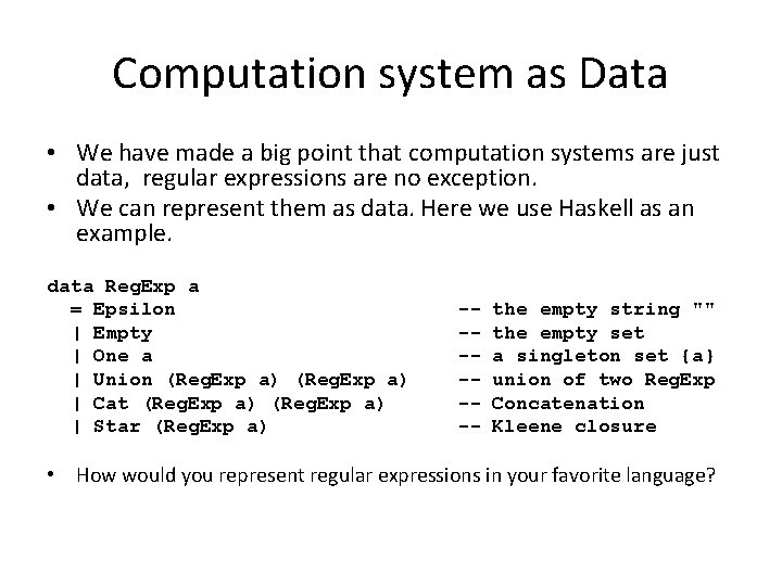 Computation system as Data • We have made a big point that computation systems