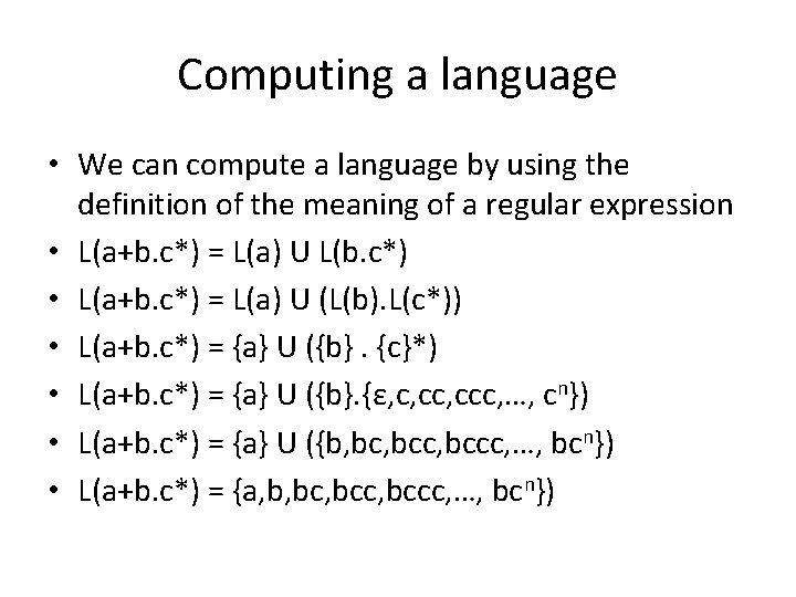 Computing a language • We can compute a language by using the definition of