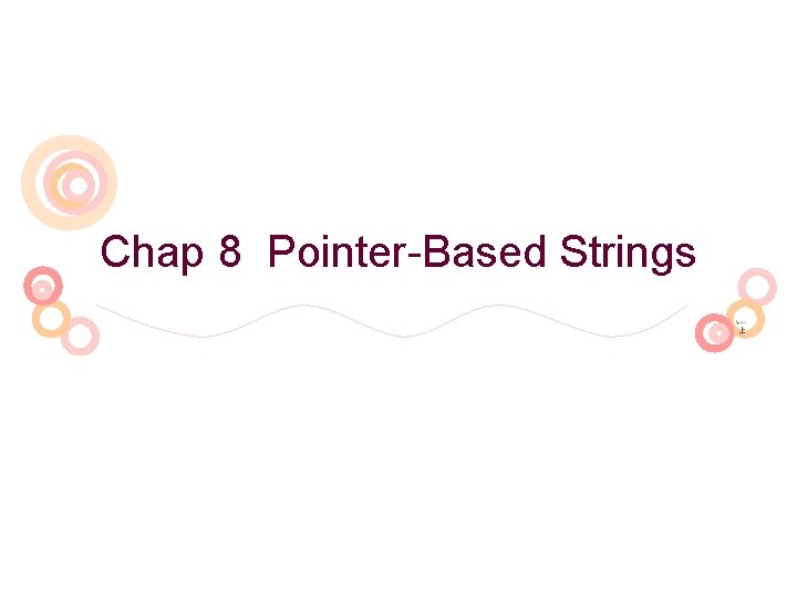 Chap 8 Pointer-Based Strings 