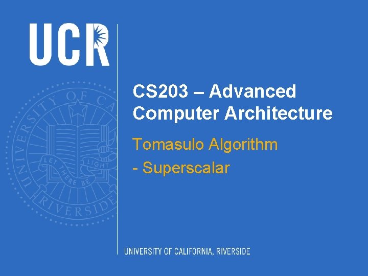 CS 203 – Advanced Computer Architecture Tomasulo Algorithm - Superscalar 