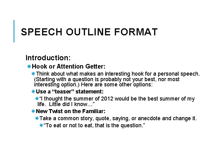 SPEECH OUTLINE FORMAT Introduction: Hook or Attention Getter: Think about what makes an interesting