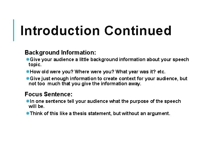 Introduction Continued Background Information: Give your audience a little background information about your speech