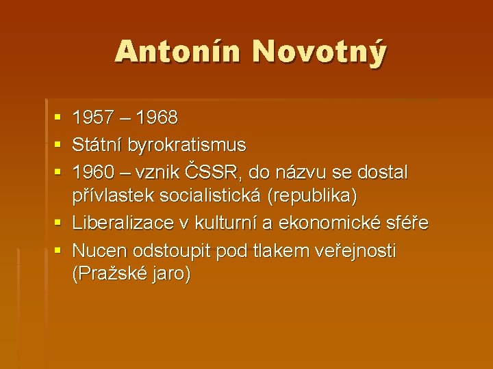 Antonín Novotný § 1957 – 1968 § Státní byrokratismus § 1960 – vznik ČSSR,