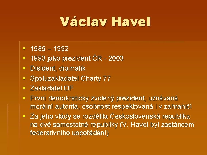 Václav Havel § § § 1989 – 1992 1993 jako prezident ČR - 2003