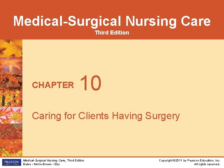 Medical-Surgical Nursing Care Third Edition CHAPTER 10 Caring for Clients Having Surgery Medical-Surgical Nursing