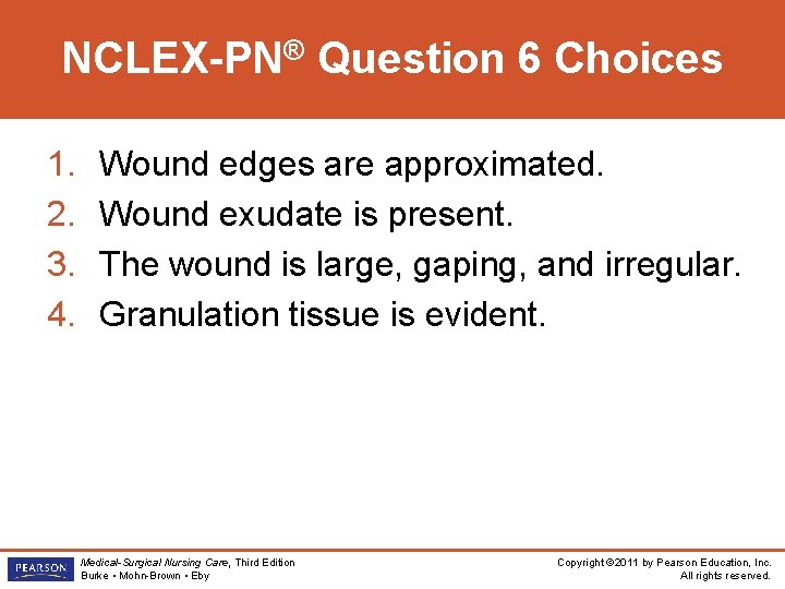 NCLEX-PN® Question 6 Choices 1. 2. 3. 4. Wound edges are approximated. Wound exudate