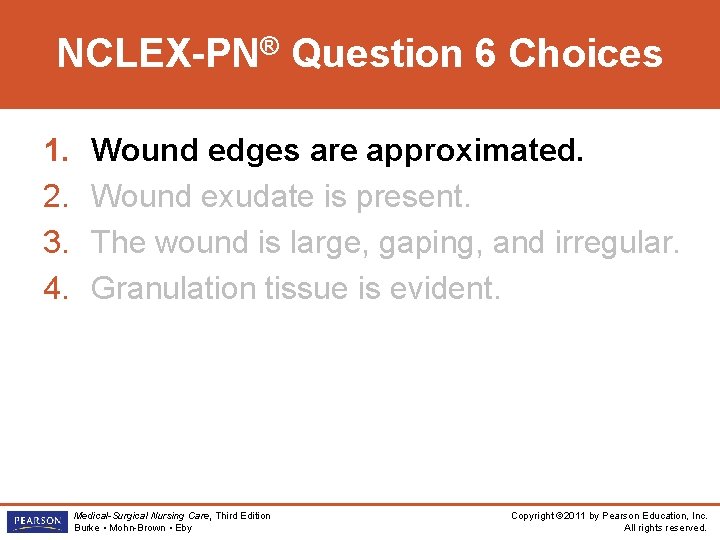 NCLEX-PN® Question 6 Choices 1. 2. 3. 4. Wound edges are approximated. Wound exudate