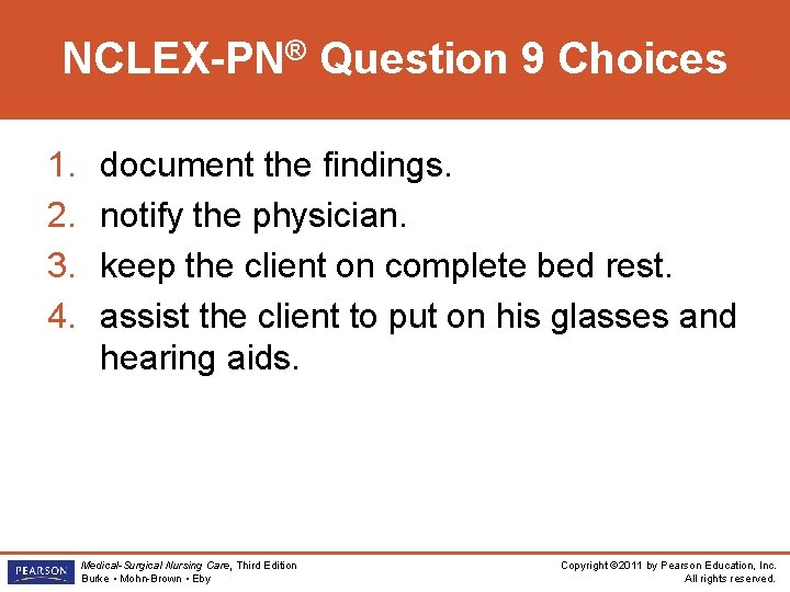 NCLEX-PN® Question 9 Choices 1. 2. 3. 4. document the findings. notify the physician.