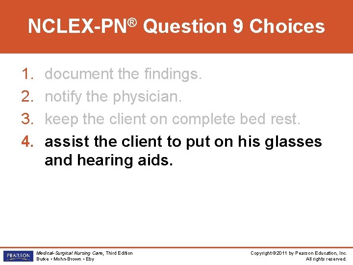 NCLEX-PN® Question 9 Choices 1. 2. 3. 4. document the findings. notify the physician.