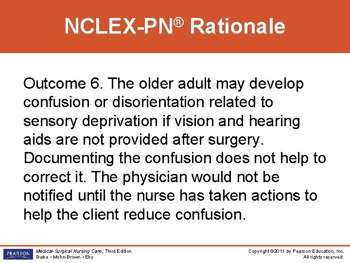 ® NCLEX-PN Rationale Outcome 6. The older adult may develop confusion or disorientation related