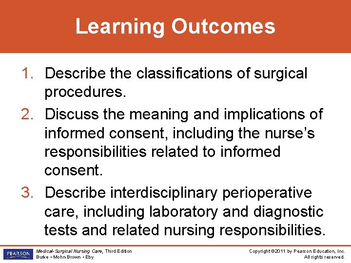 Learning Outcomes 1. Describe the classifications of surgical procedures. 2. Discuss the meaning and