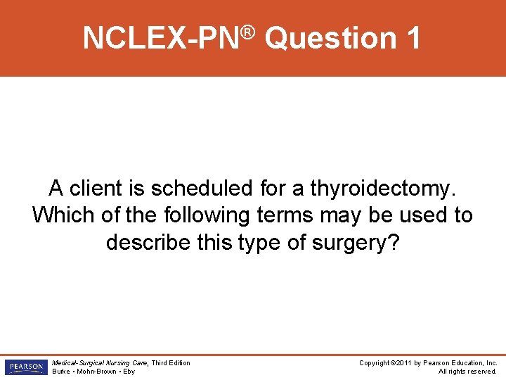 ® NCLEX-PN Question 1 A client is scheduled for a thyroidectomy. Which of the