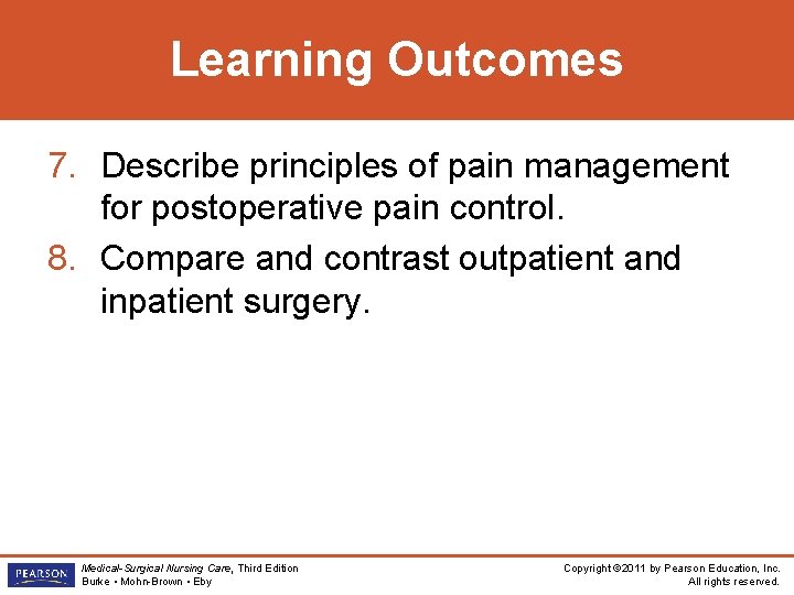 Learning Outcomes 7. Describe principles of pain management for postoperative pain control. 8. Compare