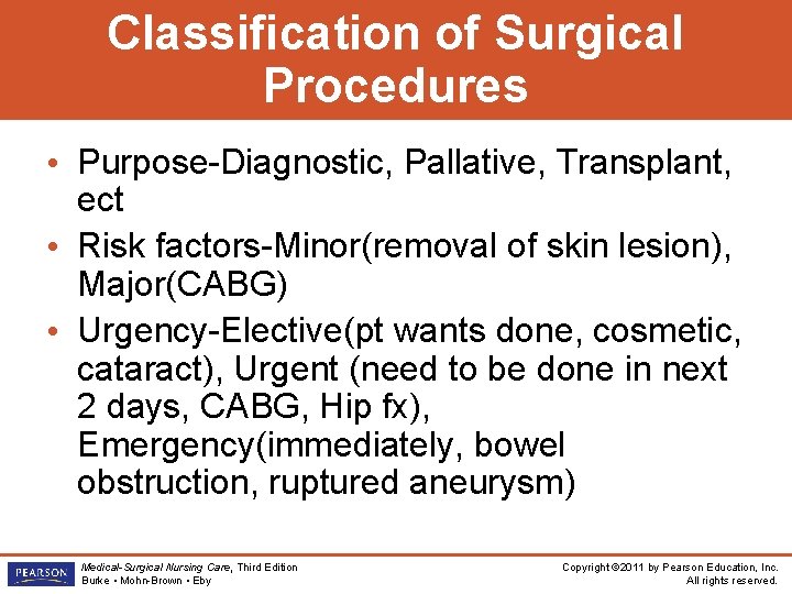 Classification of Surgical Procedures • Purpose-Diagnostic, Pallative, Transplant, ect • Risk factors-Minor(removal of skin